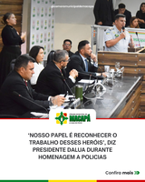 ‘Nosso papel é reconhecer o trabalho desses heróis’, diz presidente DaLua durante homenagem a policias