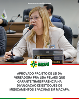 Aprovado projeto de lei da vereadora Pra. Léia Pelaes que garante transparência na divulgação de estoques de medicamentos e vacinas em Macapá.