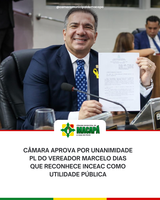 Câmara aprova por unanimidade PL do Vereador Marcelo Dias que reconhece INCEAC como Utilidade Pública