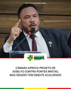 Câmara aprova projeto de Joselyo contra pontes mistas, mas sessão tem debate acalorado