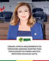 Câmara aprova requerimento da vereadora Maraína Martins para fiscalização da Rampa Náutica Deputado Ocivaldo Gato.