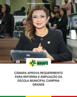 Câmara aprova requerimento para reforma e ampliação da Escola Municipal Campina Grande