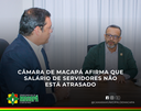 Câmara de Macapá afirma que salário de servidores não está atrasado