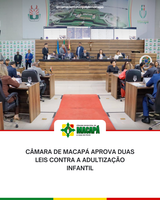 Câmara de Macapá aprova duas leis contra a adultização infantil