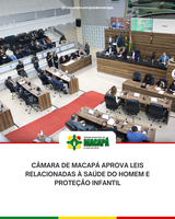 Câmara de Macapá aprova Leis relacionadas à saúde do homem e proteção infantil