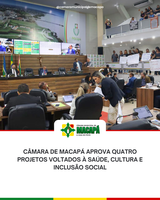 Câmara de Macapá aprova quatro projetos voltados à saúde, cultura e inclusão social