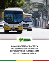 Câmara de Macapá aprova transporte gratuito para estudantes do ENEM 2025 em Sessão Extraordinária