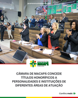 Câmara de Macapá concede títulos honoríficos a personalidades e instituições de diferentes áreas de atuação