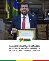 Câmara de Macapá homenageia Prefeito de Macaé-RJ, Welberth Rezende, com Título de Cidadão