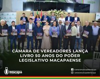 Câmara de Vereadores lança livro 50 Anos do Poder Legislativo Macapaense