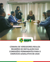 Câmara de Vereadores realiza reuniões de instalação das Comissões Permanentes para o exercício legislativo de 2026