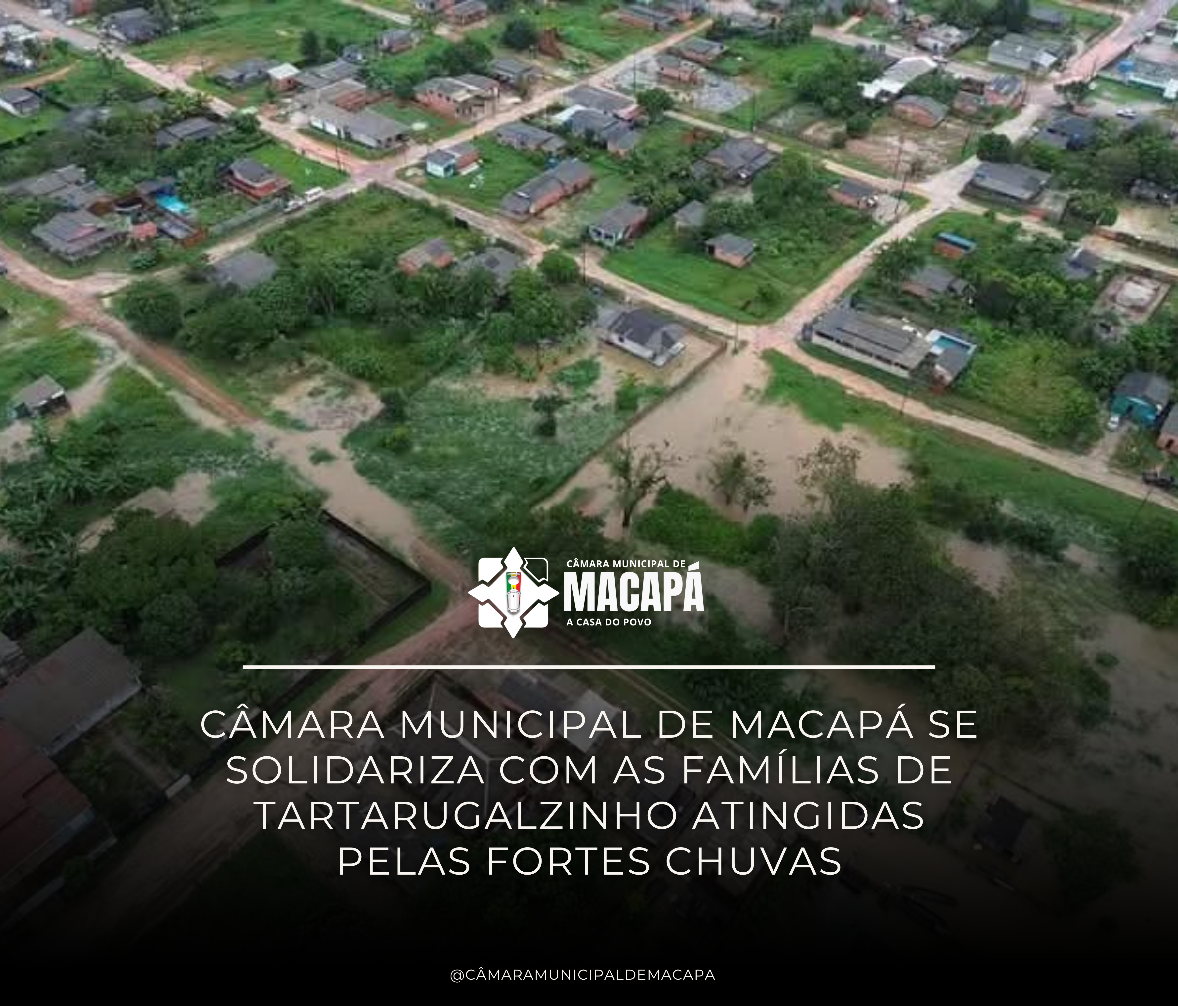 Câmara Municipal de Macapá se solidariza com as famílias de Tartarugalzinho atingidas pelas fortes chuvas