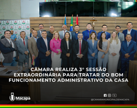 Câmara realiza 3° Sessão Extraordinária para tratar do bom funcionamento administrativo da Casa