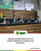 Câmara recebe Projeto de Lei sobre carreira da Guarda Civil Municipal