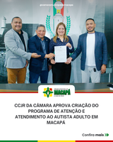 CCJR da Câmara aprova criação do Programa de Atenção e Atendimento ao Autista Adulto em Macapá 