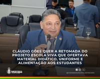 Cláudio Góes quer a retomada do projeto Escola Viva que ofertava material didático, uniforme e alimentação aos estudantes