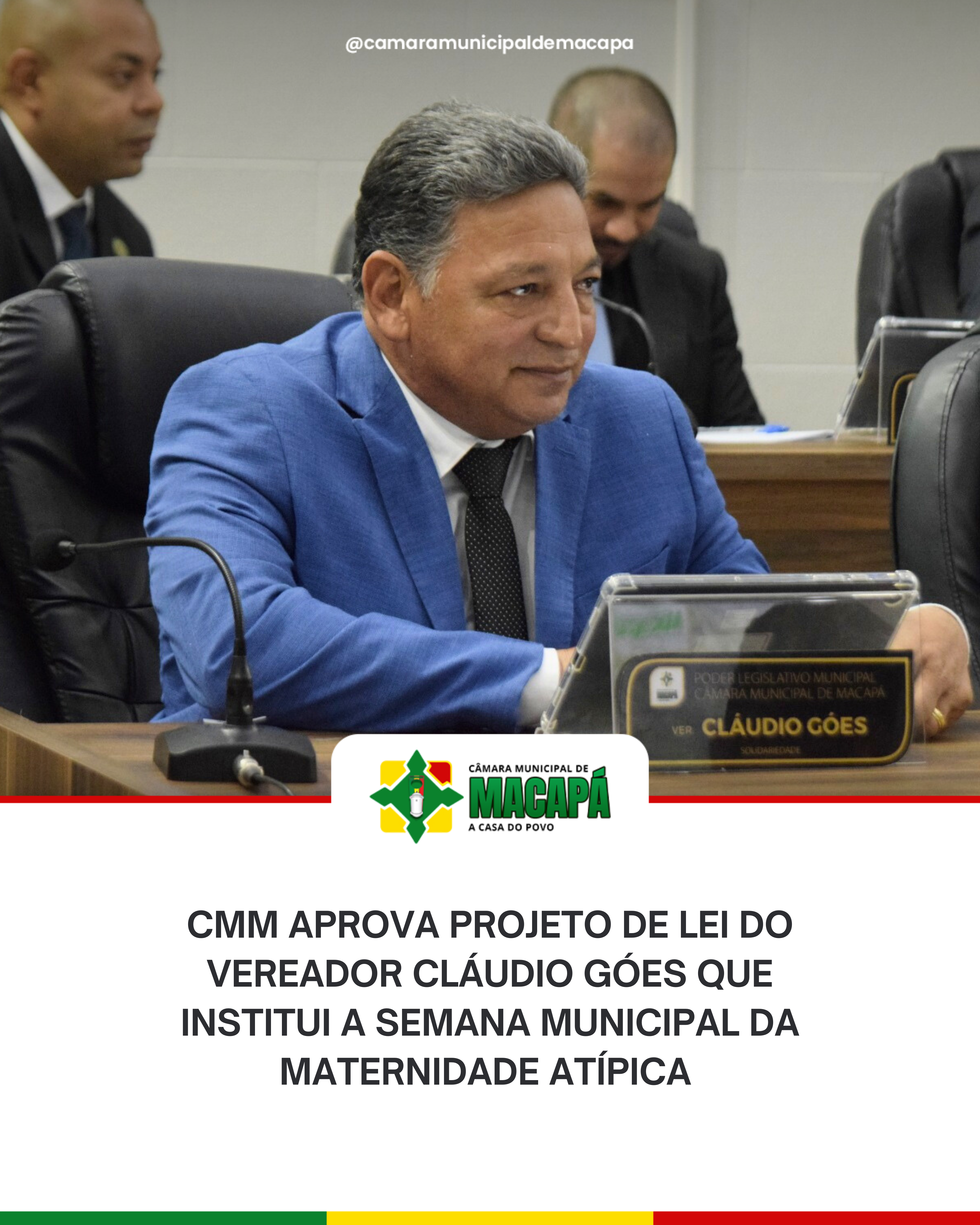 CMM aprova projeto de lei do Vereador Cláudio Góes que institui a Semana Municipal da Maternidade Atípica.