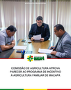 Comissão de Agricultura aprova parecer ao Programa de Incentivo à Agricultura Familiar de Macapá