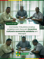 Comissão Tributária analisa projetos com foco em incentivo cultural e economia solidária em Macapá