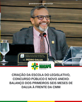Criação da Escola do Legislativo, concurso público e novo anexo: balanço dos primeiros seis meses de DaLua à frente da CMM
