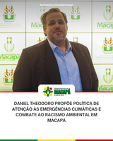 Daniel Theodoro propõe política de atenção às emergências climáticas e combate ao racismo ambiental em Macapá