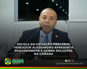 Escola em situação precária: vereador Alessandro apresenta requerimento e cobra soluções na Câmara