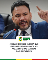 Joselyo defende emenda que garante previsibilidade no pagamento das emendas parlamentares