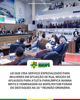 Lei que cria serviço especializado para mulheres em situação de rua, moção de aplausos para atleta paralímpica Wanna Brito e homenagem ao Bope/Rotam foram os destaques na 26 ª Reunião Ordinária