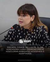 Macapá, cidade inclusiva: PL da vereadora Luany Favacho prevê assegurar ambientes acessíveis e adaptados