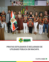 Piratas Estilizados é declarado de utilidade pública em Macapá.