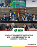 Plenário aprova Decreto Legislativo que suspende descontos no duodécimo da Câmara