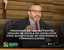 Presidente da Câmara propõe criação da Escola do Legislativo para qualificação de servidores e formação cidadã