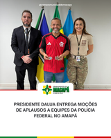 Presidente DaLua entrega Moções de Aplausos a equipes da Polícia Federal no Amapá
