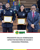 Presidente DaLua homenageia Iapen por mutirão de saúde e cidadania prisional