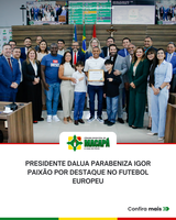 Presidente DaLua parabeniza Igor Paixão por destaque no futebol europeu
