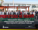 Presidente Pedro DaLua e vereadores participam de reunião com prefeito Antônio Furlan