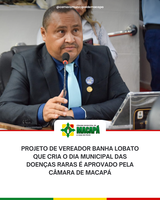 Projeto de vereador Banha Lobato que cria o Dia Municipal das Doenças Raras é aprovado pela Câmara de Macapá