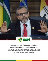 Projeto do DaLua propõe modernização tributária em Macapá como preparação para a Reforma Nacional