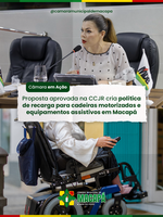 Proposta aprovada na CCJR cria política de recarga para cadeiras motorizadas e equipamentos assistivos em Macapá