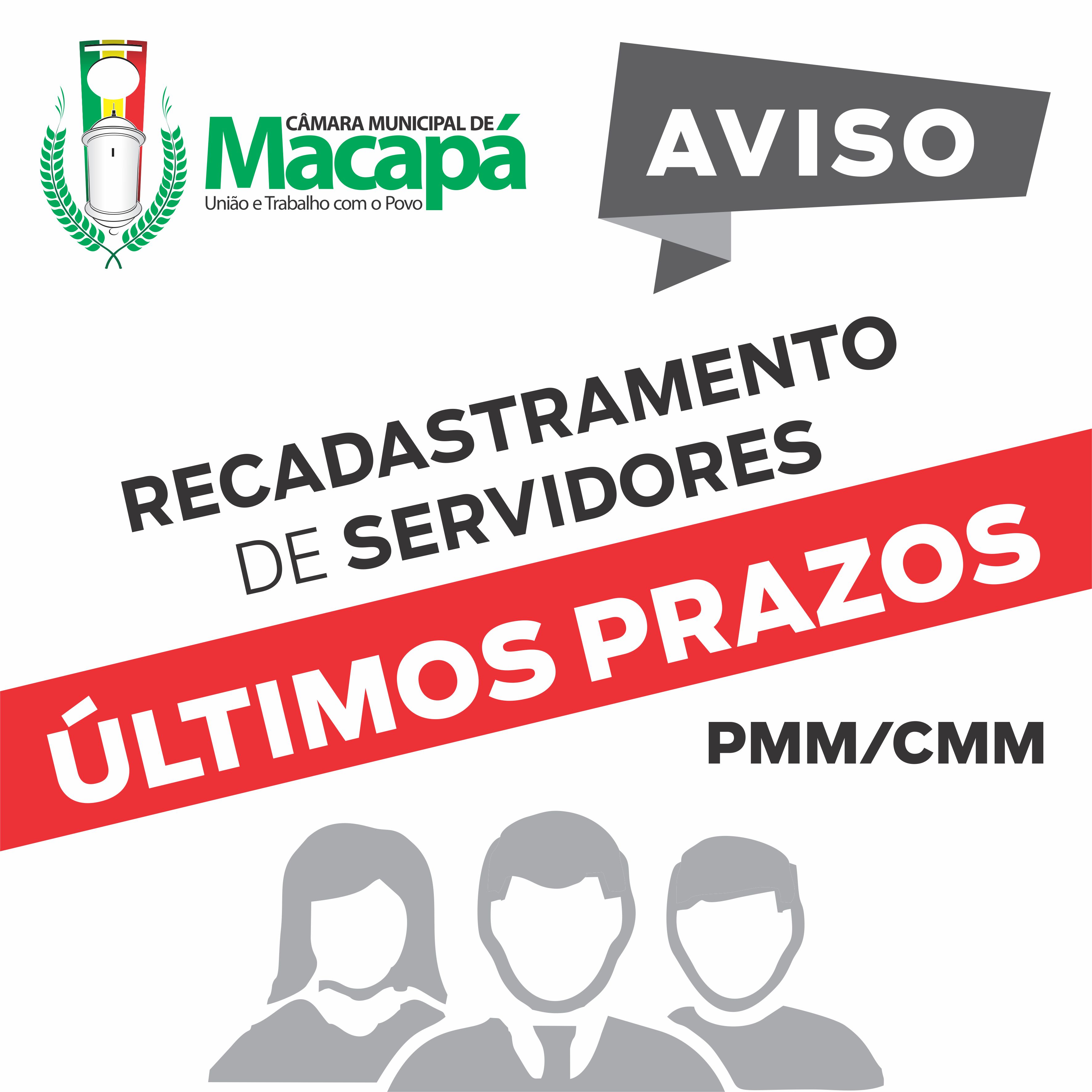 RECADASTRAMENTO SERVIDORES PMM/CMM | ÚLTIMOS PRAZOS