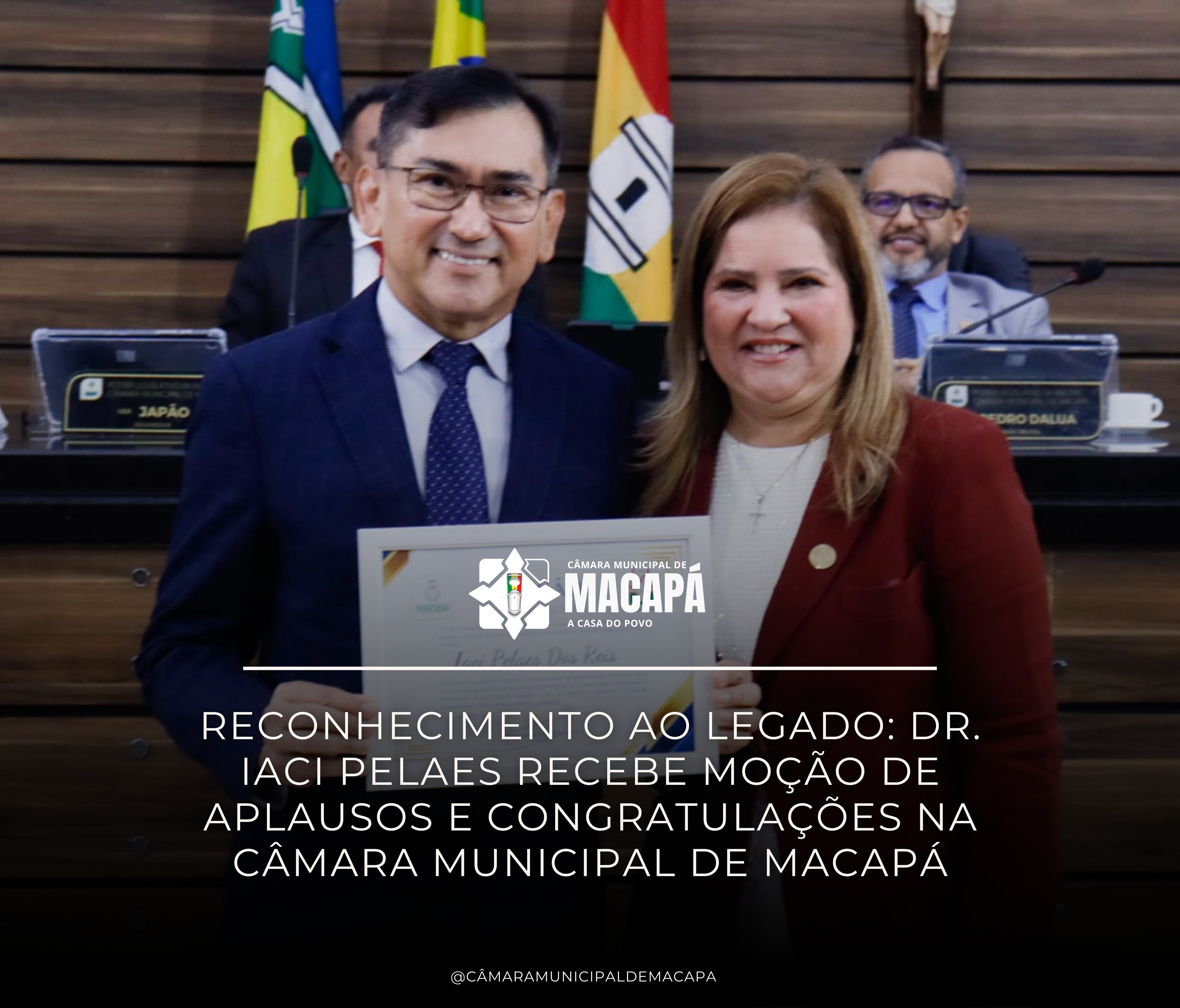 Reconhecimento ao legado: Dr. Iaci Pelaes recebe moção de aplausos e congratulações na Câmara Municipal de Macapá
