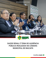 Saúde renal é tema de audiência pública realizada na Câmara Municipal de Macapá