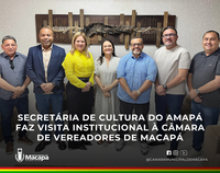 Secretária de Cultura do Amapá faz visita institucional à Câmara de Vereadores de Macapá