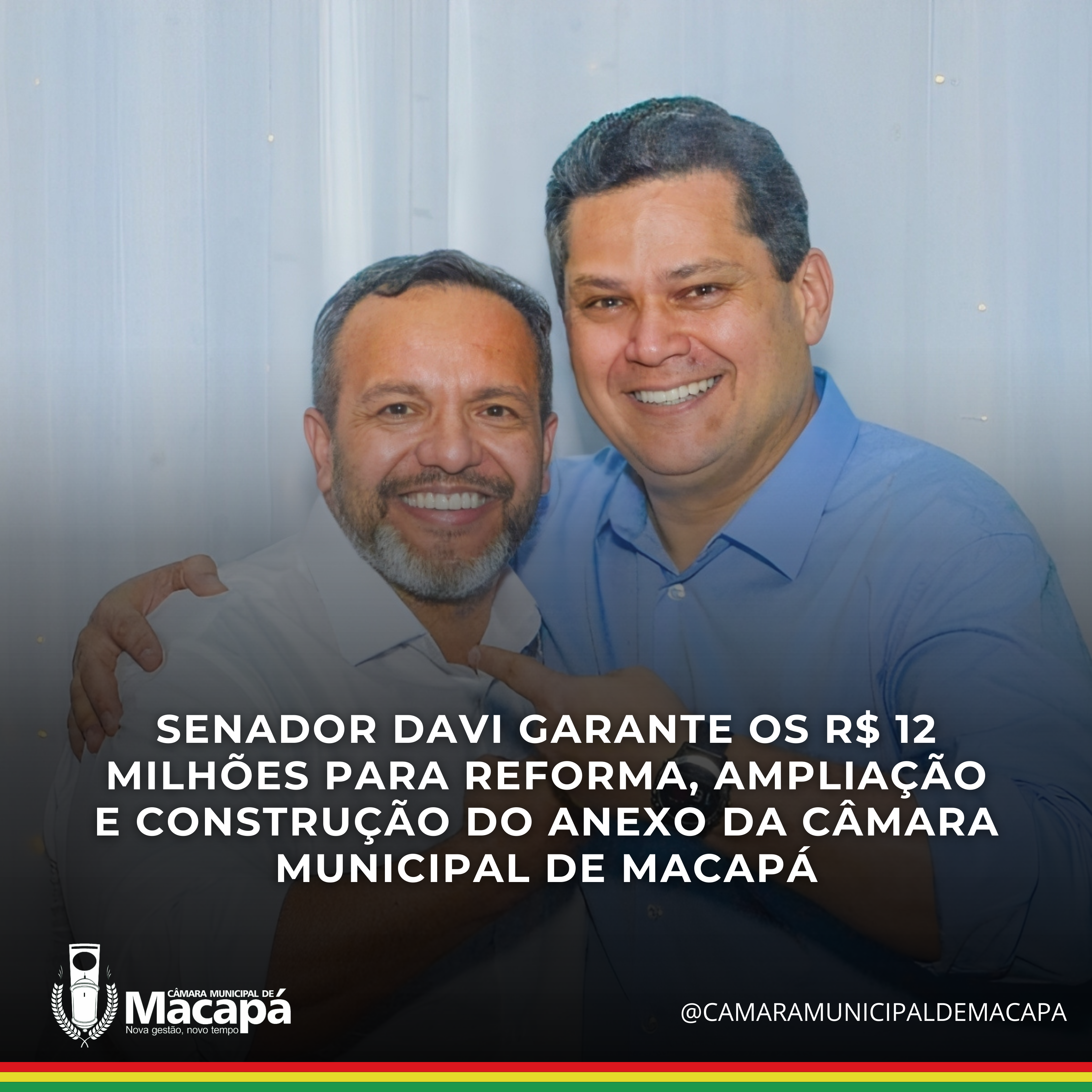 Senador Davi garante os R$ 12 milhões para reforma, ampliação  e construção do anexo da Câmara Municipal de Macapá