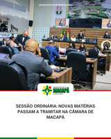 Sessão ordinária: novas matérias passam a tramitar na Câmara de Macapá
