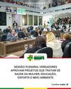 Sessão Plenária: vereadores aprovam projetos que tratam de saúde da mulher, educação, esporte e meio ambiente