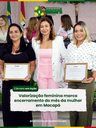 Valorização feminina marca encerramento do mês da mulher em Macapá