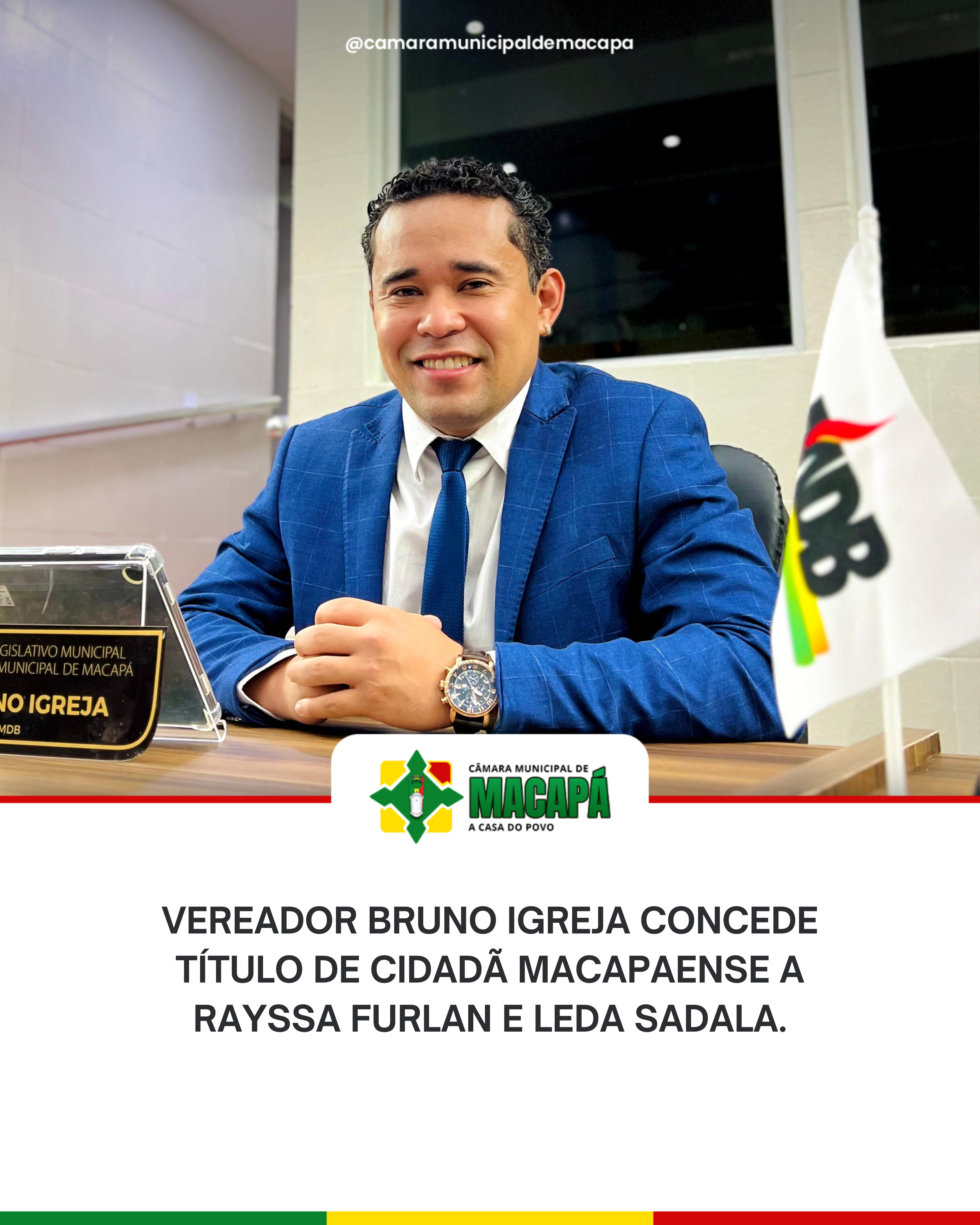 Vereador Bruno Igreja concede Título de Cidadã Macapaense a Rayssa Furlan e Leda Sadala.