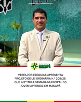 Vereador Ezequias apresenta Projeto de Lei Ordinária n.º 208/25, que institui a Semana Municipal do Jovem Aprendiz em macapá
