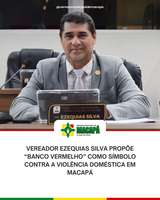 Vereador Ezequias Silva propõe “Banco Vermelho” como símbolo contra a violência doméstica em Macapá